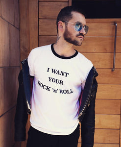 I WANT YOUR ROCK ‘n’ ROLL Ringer T-shirt (Unisex)