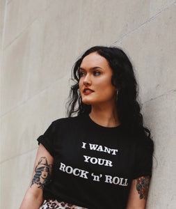 I WANT YOUR ROCK ‘n’ ROLL BLACK T-Shirt